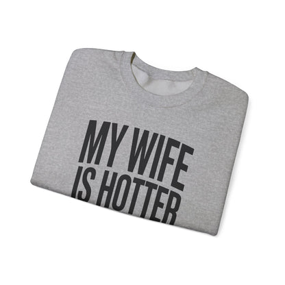 Funny My Wife Is Hotter Than You Sarcastic Saying Sweatshirt