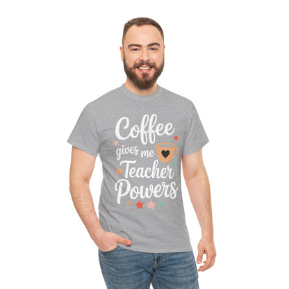 Coffee Gives Me Teacher Powers, Cute Teacher Appreciation T-Shirt
