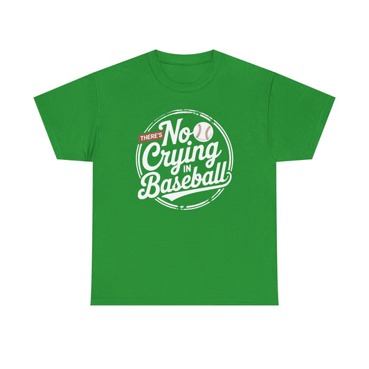 There Is No Crying In Baseball Funny Game Day Baseball T-Shirt