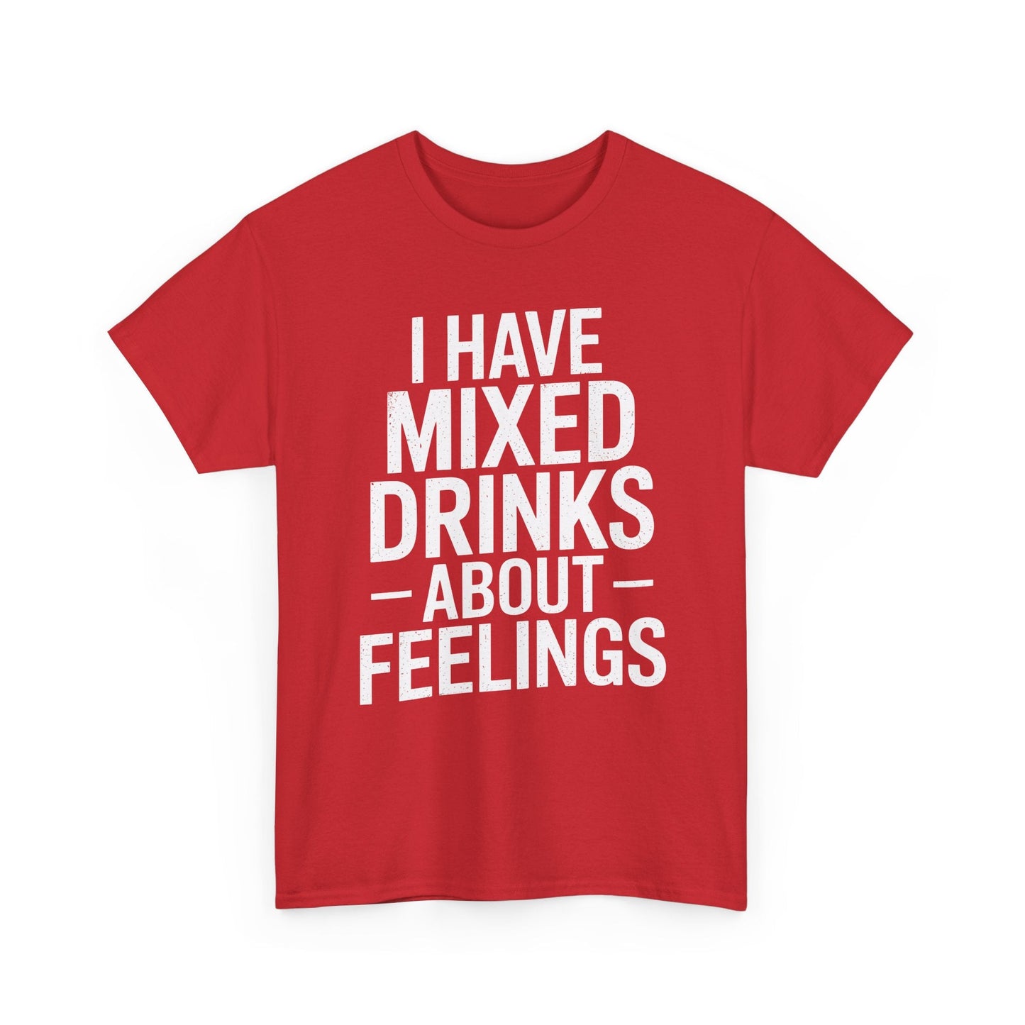 Funny Drinking I Have Mixed Drinks About Feelings T-Shirt