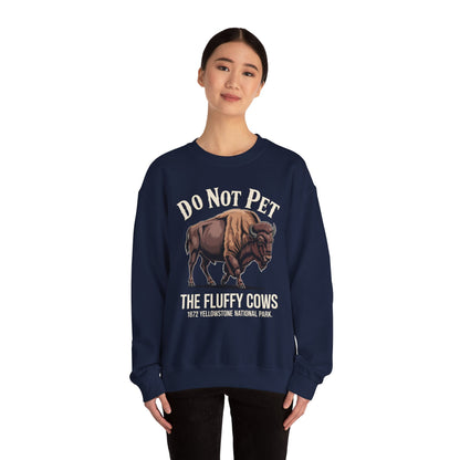 Do Not Pet The Fluffy Cows Yellowstone National Park Sweatshirt