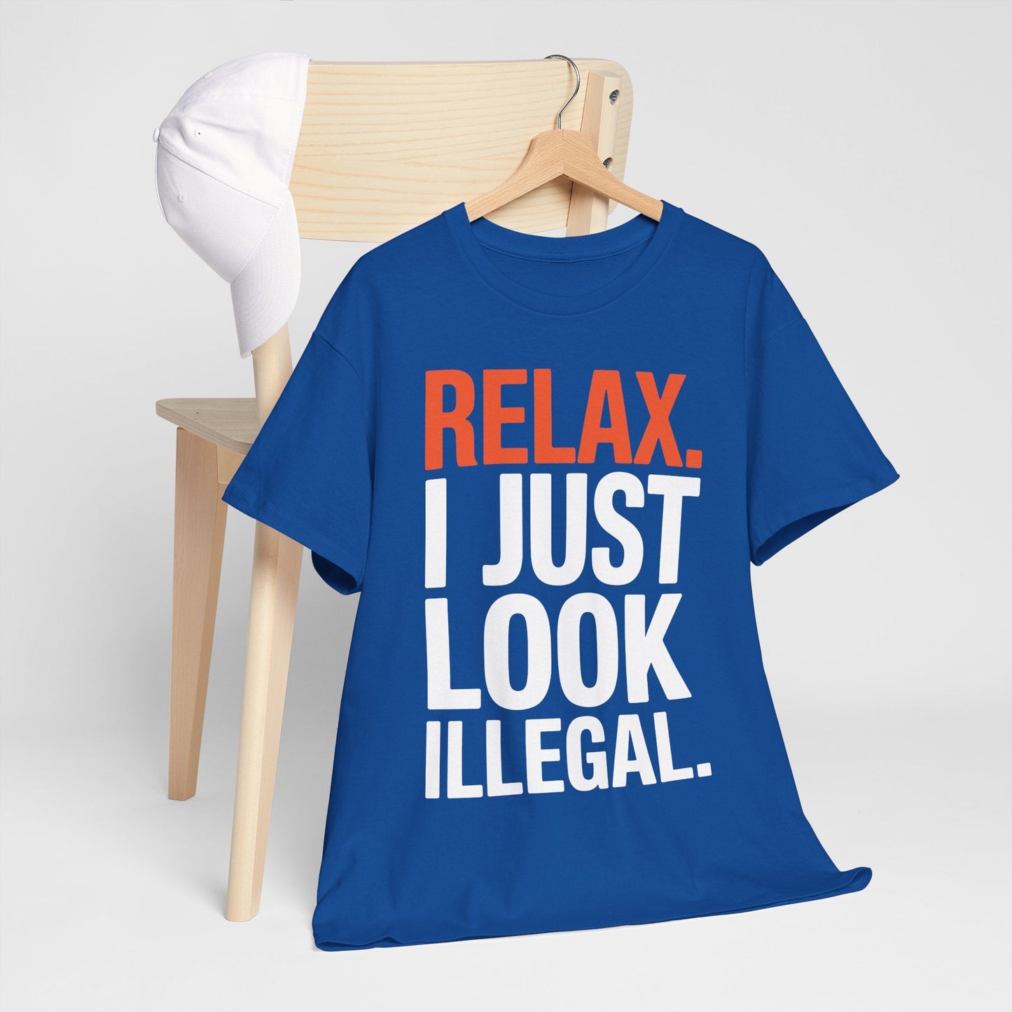 funny Relax, I Just Look Illegal sarcastic T-Shirt