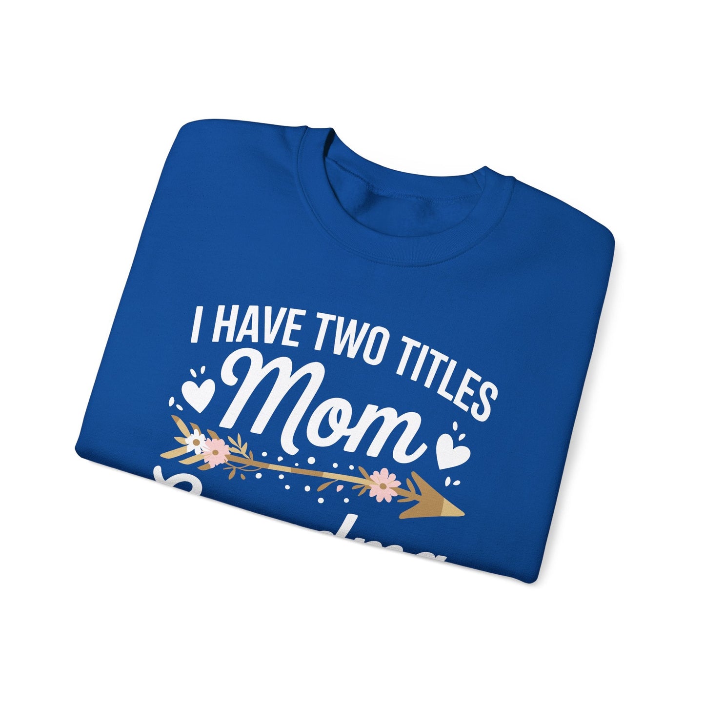 I Have Two Titles Mom And Grandma Shirt Mothers Day Gifts Sweatshirt