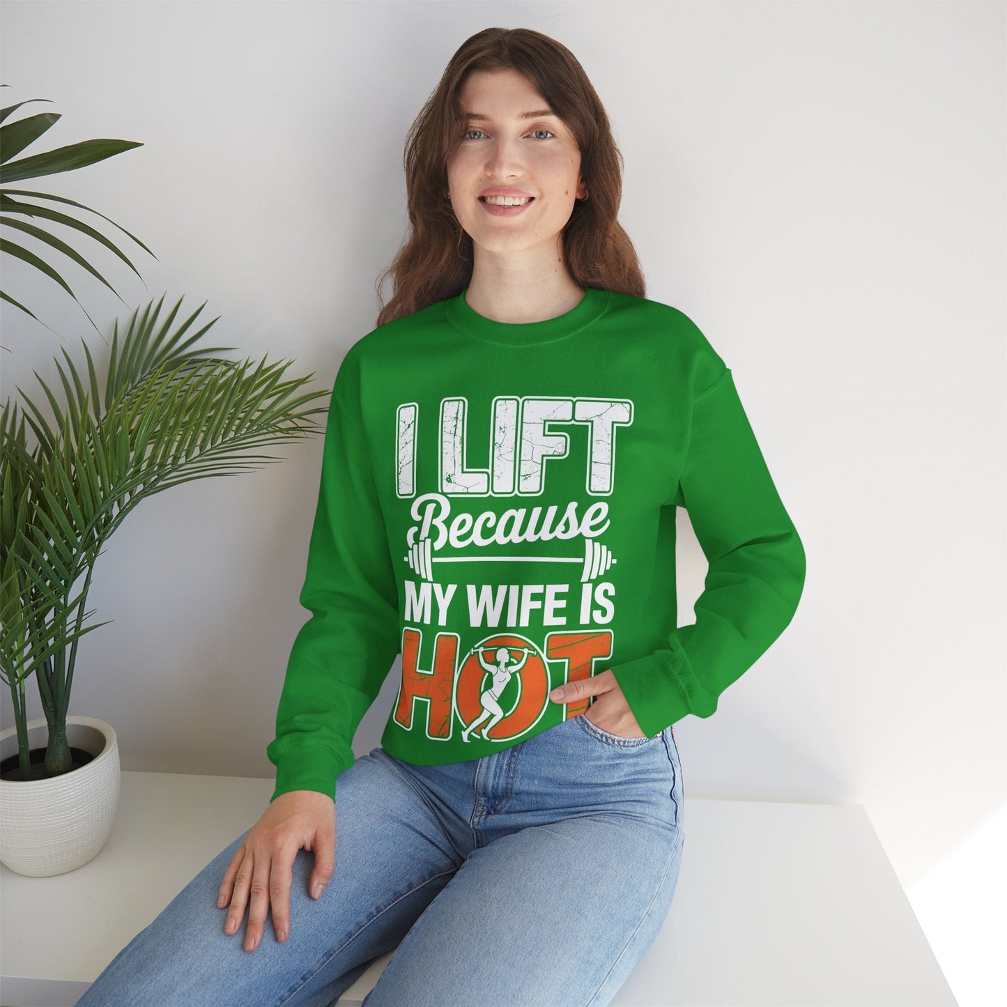 I lift because my wife is hot - powerlifter workout fitness Sweatshirt