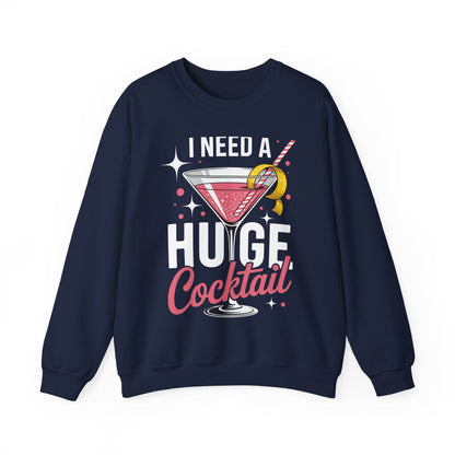 Funny I Need a Huge COCKtail Adult Joke Drinking Quote Sweatshirt