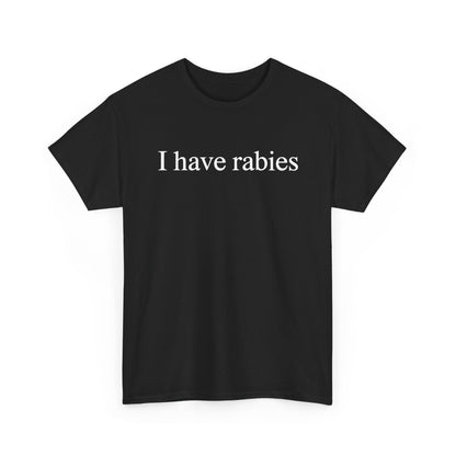 Funny I Have Rabies T-Shirt