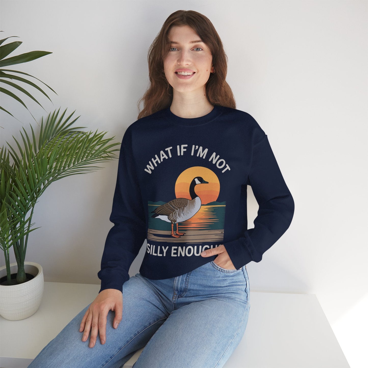 What If I'm Not Silly Enough Goose Duck FUNNY MEME Duck Sweatshirt