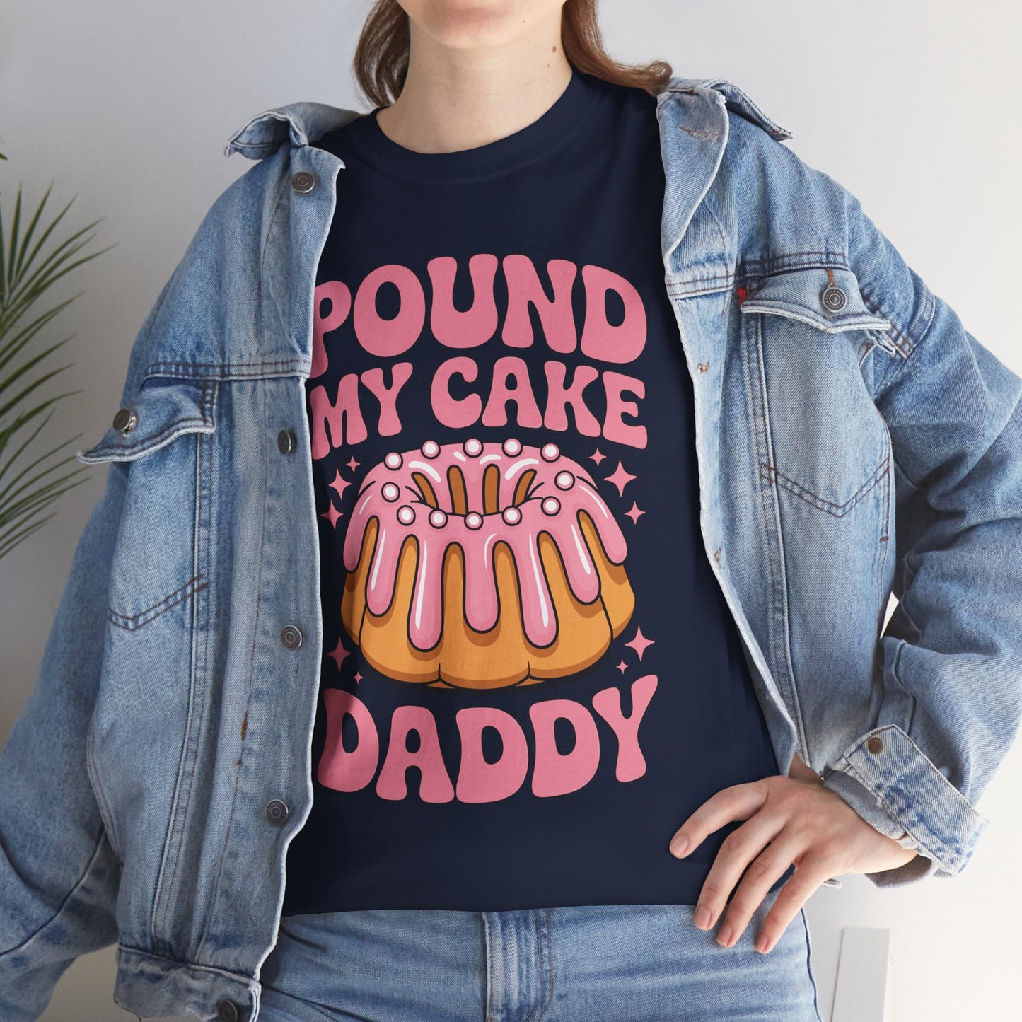 Inappropriate Pound My Cake Daddy Embarrassing Adult Humor T-Shirt