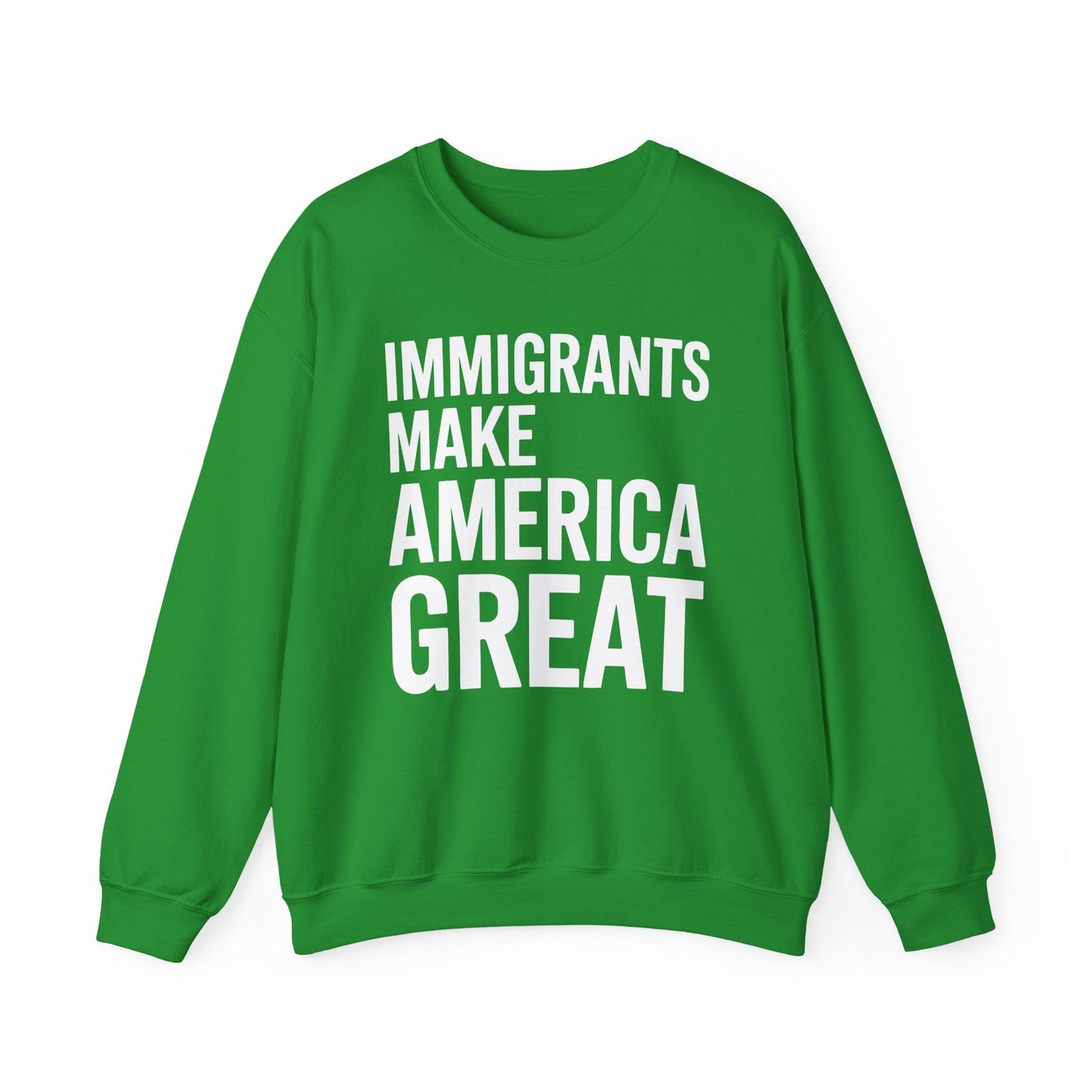 Immigrants Make America Great Sweatshirt