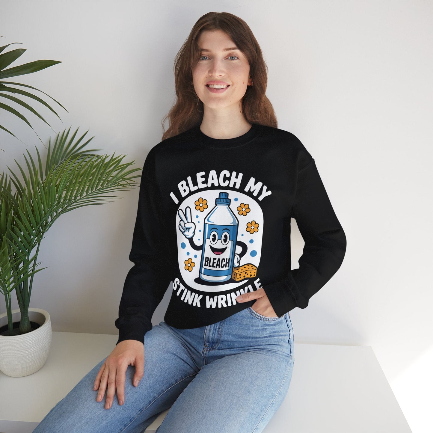 I Bleach My Stink Wrinkle Funny Sarcastic embarrassing Meme Sweatshirt