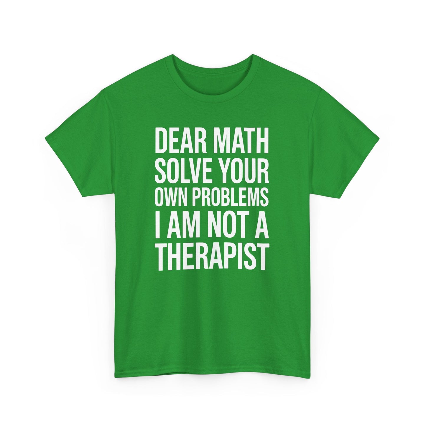 Funny Dear Math Solve Your Own Problems Sarcastic Slogan T-Shirt