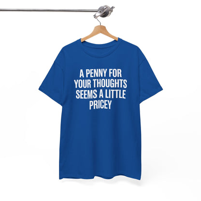 Funny Penny For Your Thoughts Sarcastic Joke T-Shirt