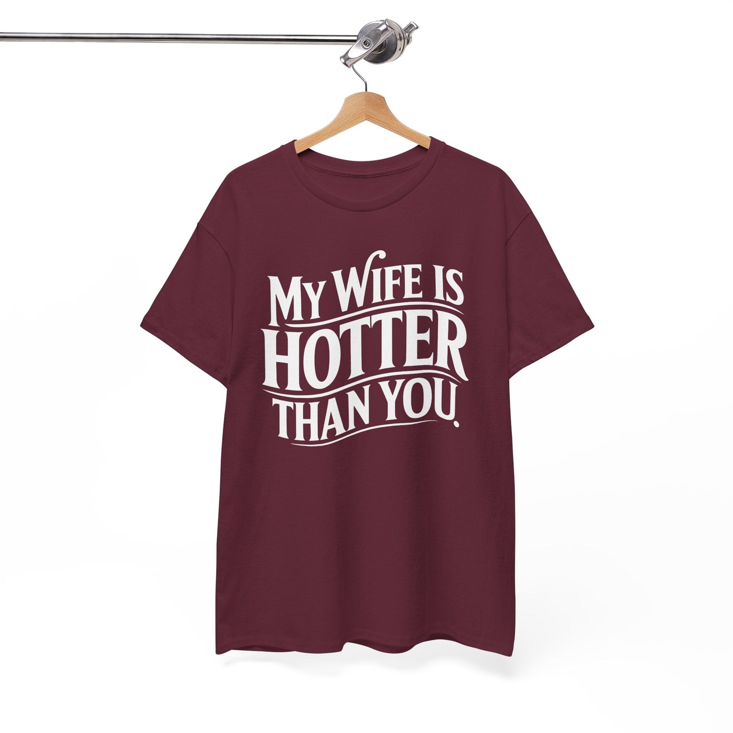 Funny My Wife Is Hotter Than You Sarcastic Saying T-Shirt