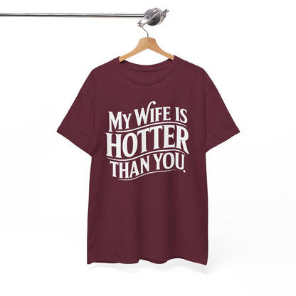 Funny My Wife Is Hotter Than You Sarcastic Saying T-Shirt