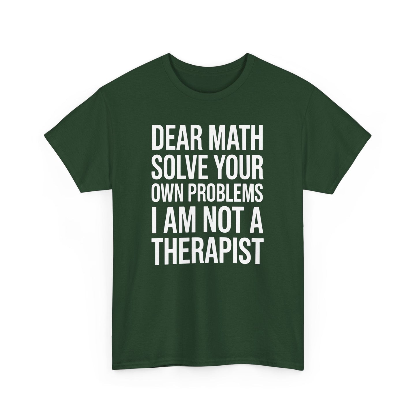 Funny Dear Math Solve Your Own Problems Sarcastic Slogan T-Shirt