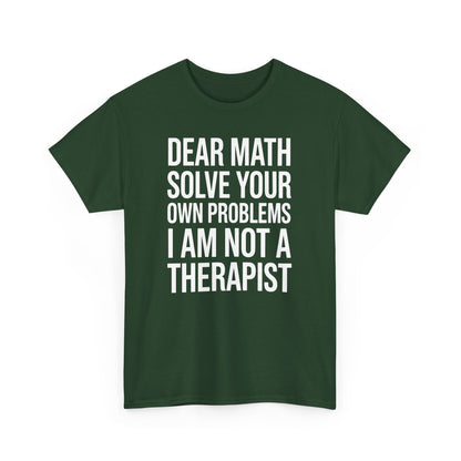 Funny Dear Math Solve Your Own Problems Sarcastic Slogan T-Shirt