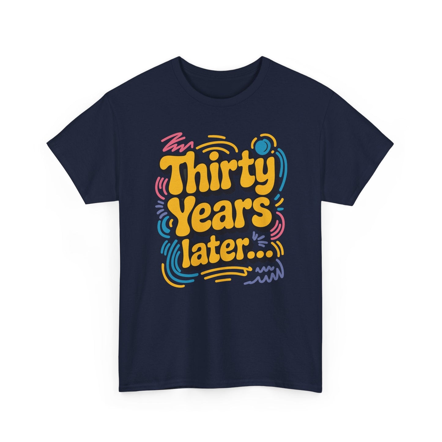 Thirty Years Later 30 Years 30th Birthday Party Funny Meme T-Shirt