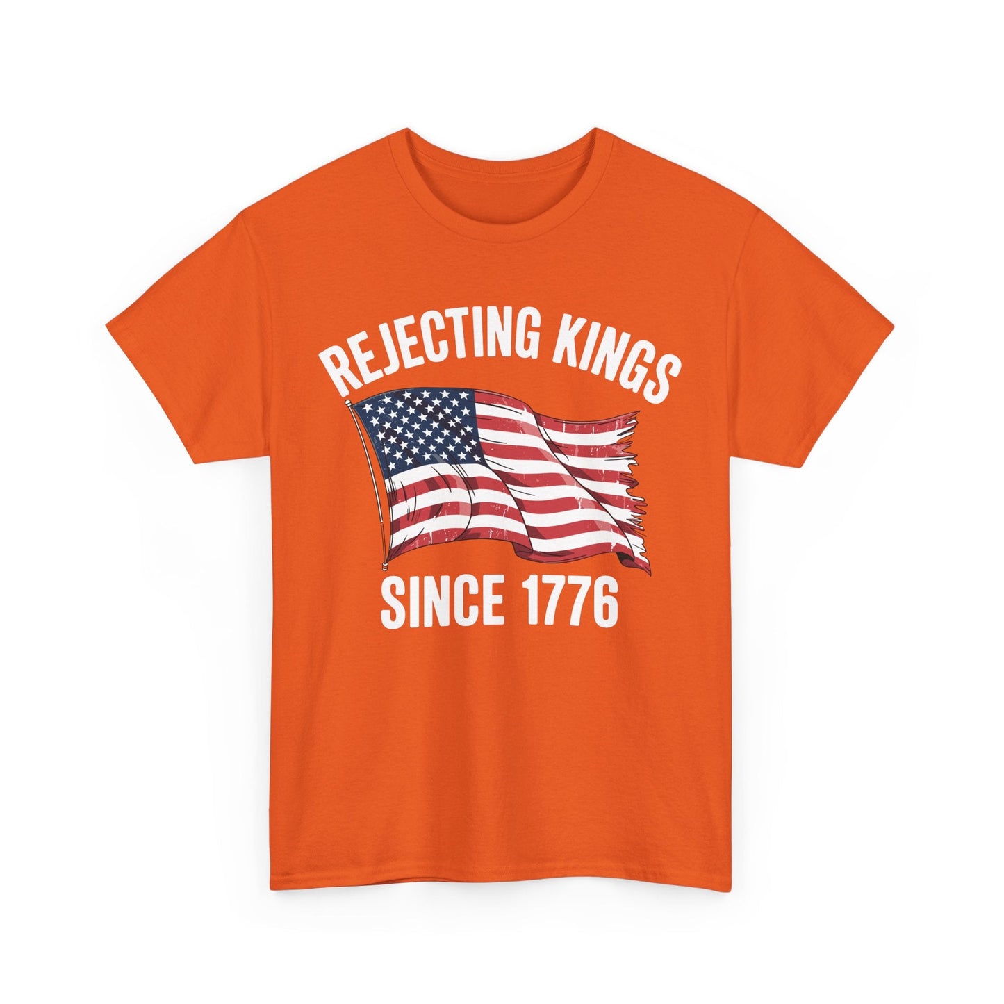 Rejecting Kings Since 1776 Patriotic USA Flag 4th Of July T-Shirt