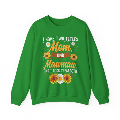 I Have Two Titles Mom And Mawmaw Mothers Day Gifts Sweatshirt
