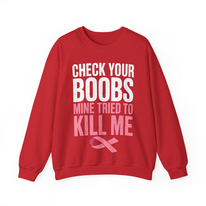 Check Your Boobs Mine Tried To Kill Me Funny Breast Cancer Sweatshirt