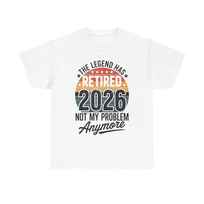 Retired 2026 Not My Problem Anymore T-Shirt