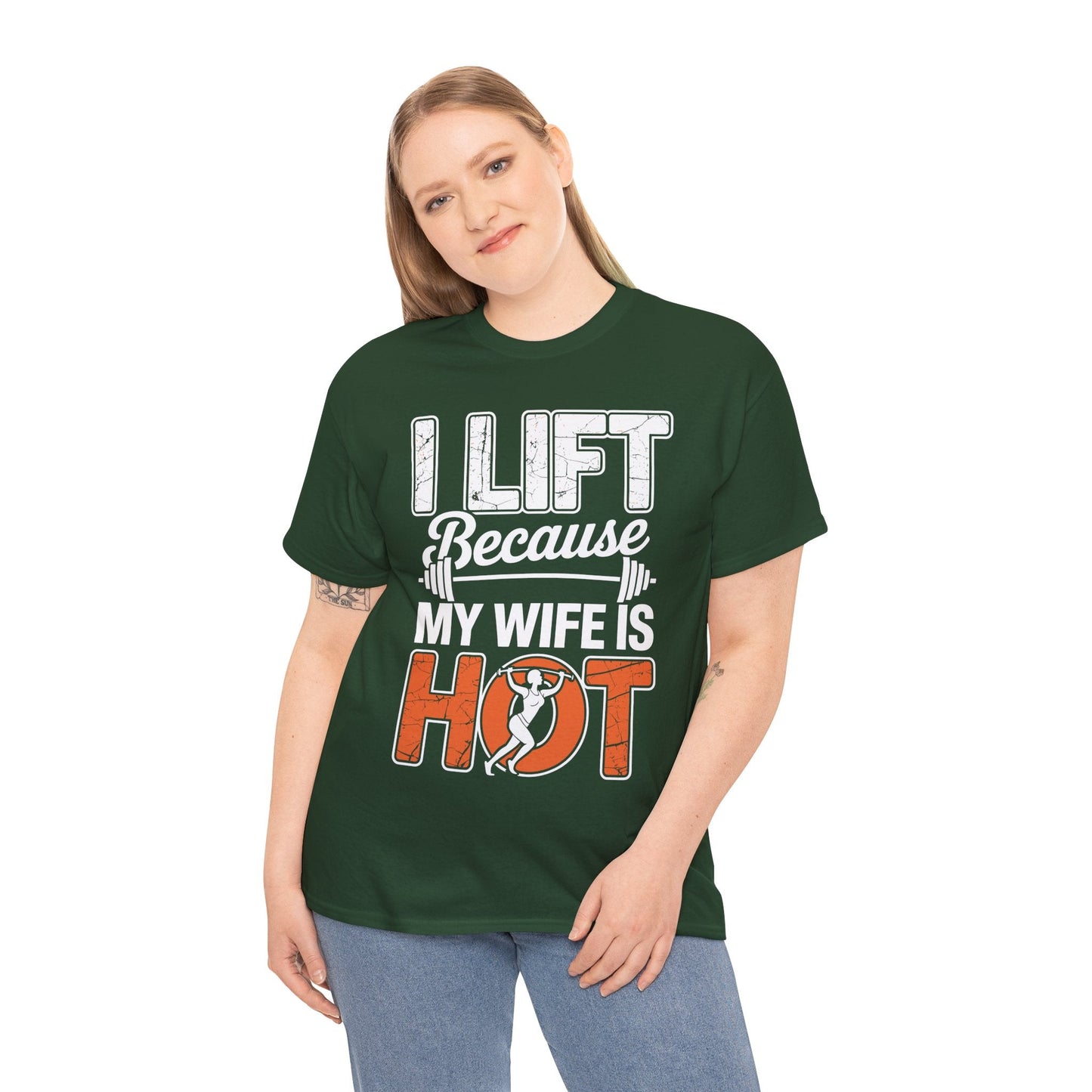 I lift because my wife is hot - powerlifter workout fitness T-Shirt