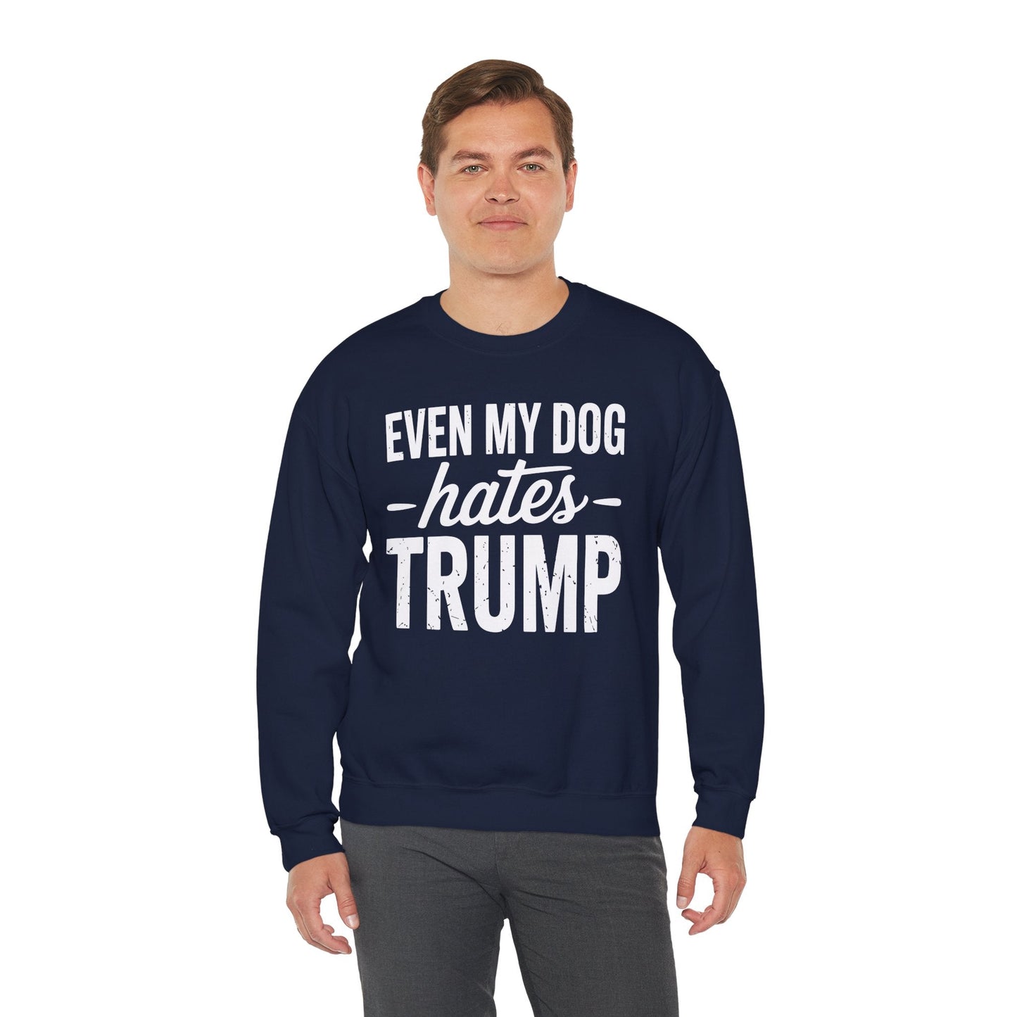 Even My Dog Hates Trump Anti President Donald Trump Sweatshirt