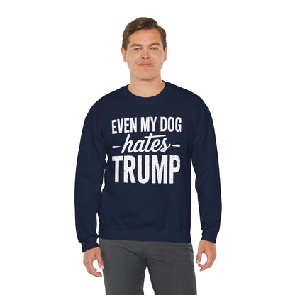 Even My Dog Hates Trump Anti President Donald Trump Sweatshirt