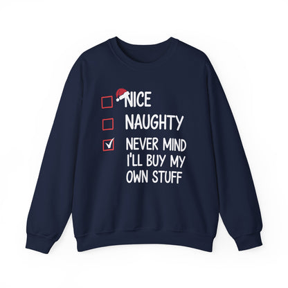 Nice Naughty Never Mind I'll Buy My Own Stuff Christmas List Sweatshirt