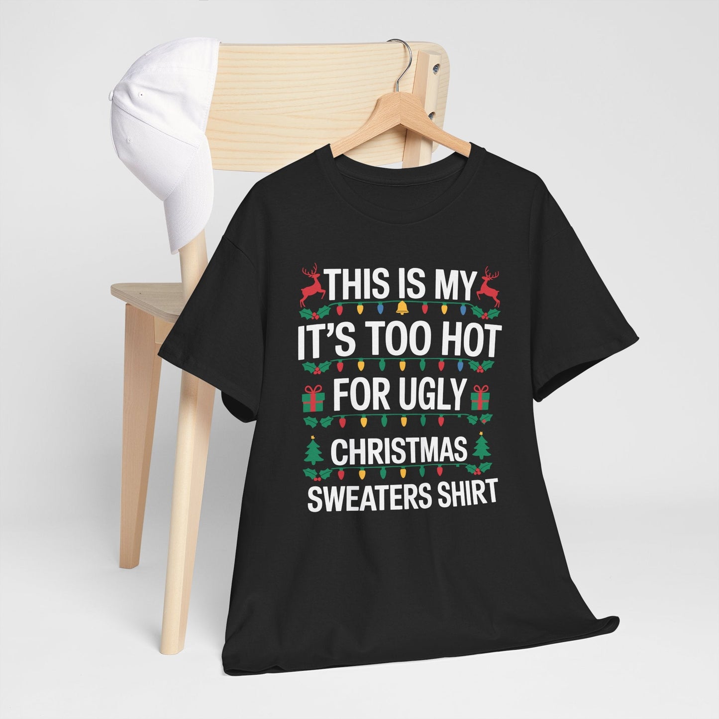 Too Hot for Ugly Christmas Sweater Funny Xmas Women Men T-Shirt