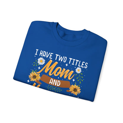 I Have Two Titles Mom And Mawmaw Mothers Day Gifts Sweatshirt