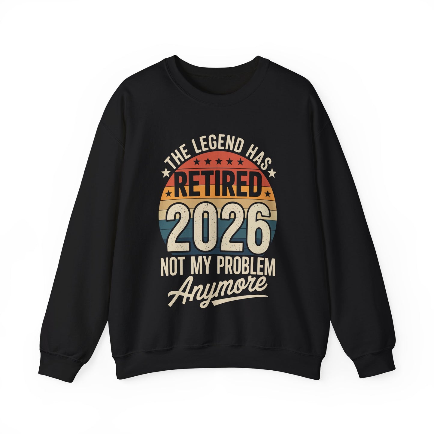 Retired 2026 Not My Problem Anymore Sweatshirt