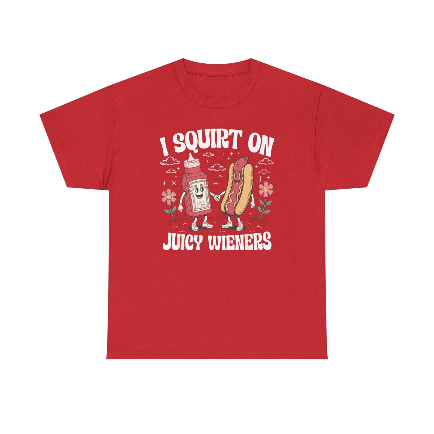 I Squirt On Juicy Wieners, Funny Juicy Wieners Meme T-Shirt