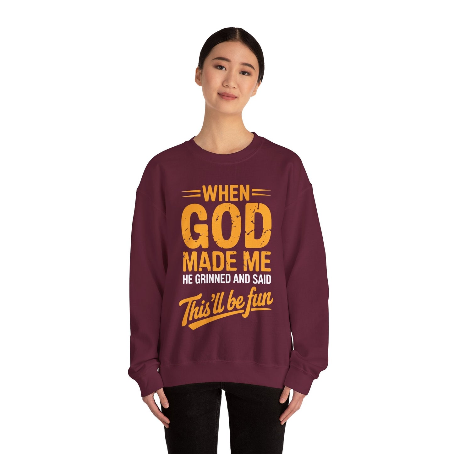 Funny Saying  When God Made Me Funny Quote Sweatshirt