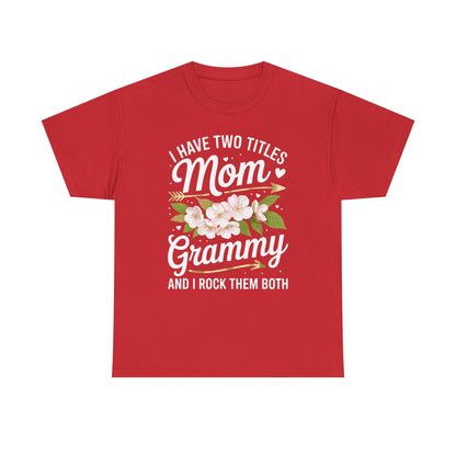 I Have Two Titles Mom And Grammy Mothers Day Gifts T-Shirt