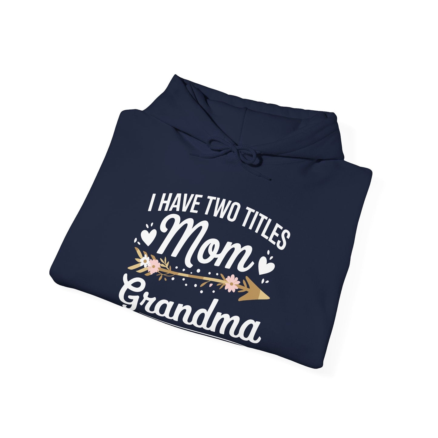 I Have Two Titles Mom And Grandma Mothers Day Gifts Hoodie