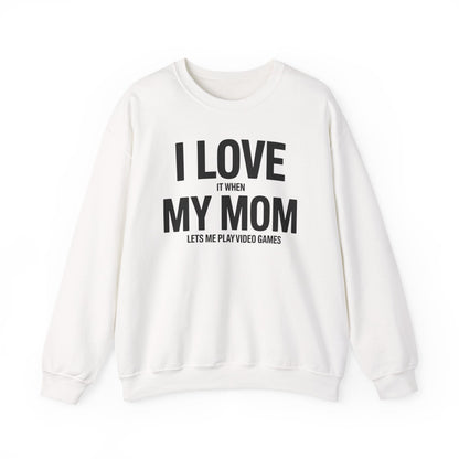 Funny I love my mom sarcastic video games gift Sweatshirt