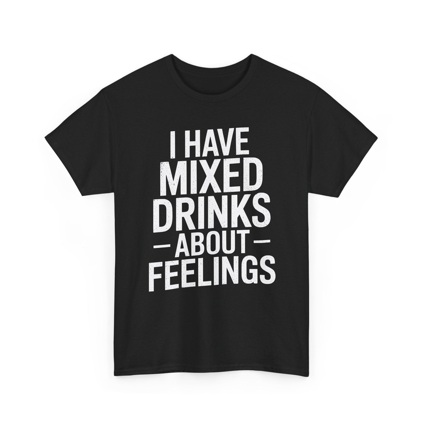 Funny Drinking I Have Mixed Drinks About Feelings T-Shirt