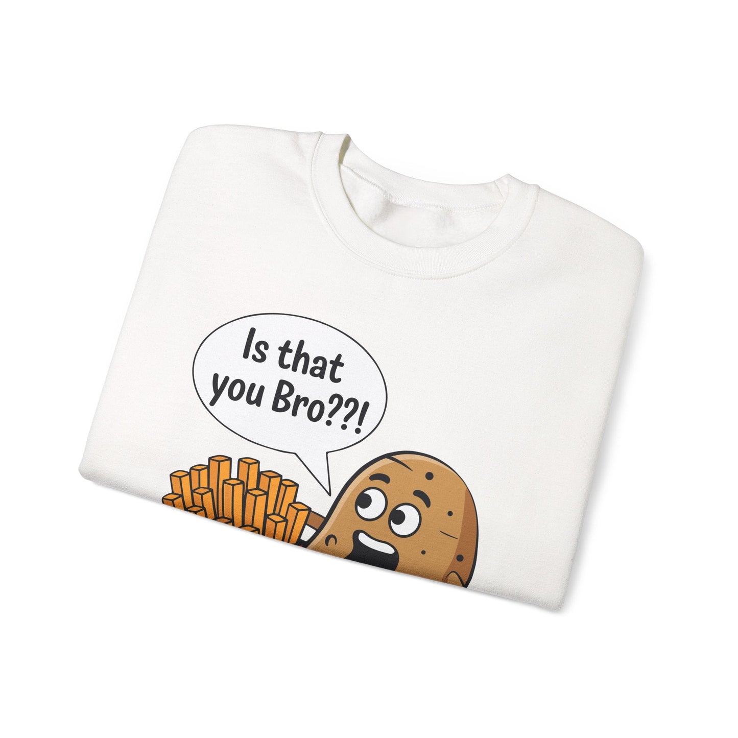 Funny French Fries Gifts Potato Is That You Bro? Sweatshirt For Food lover