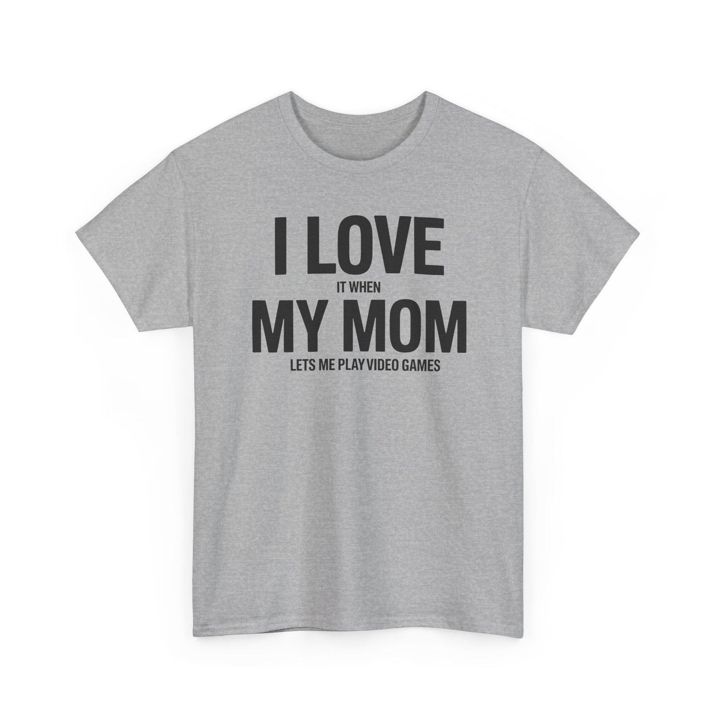 Funny I love my mom sarcastic video games gift Shirt