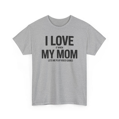 Funny I love my mom sarcastic video games gift Shirt