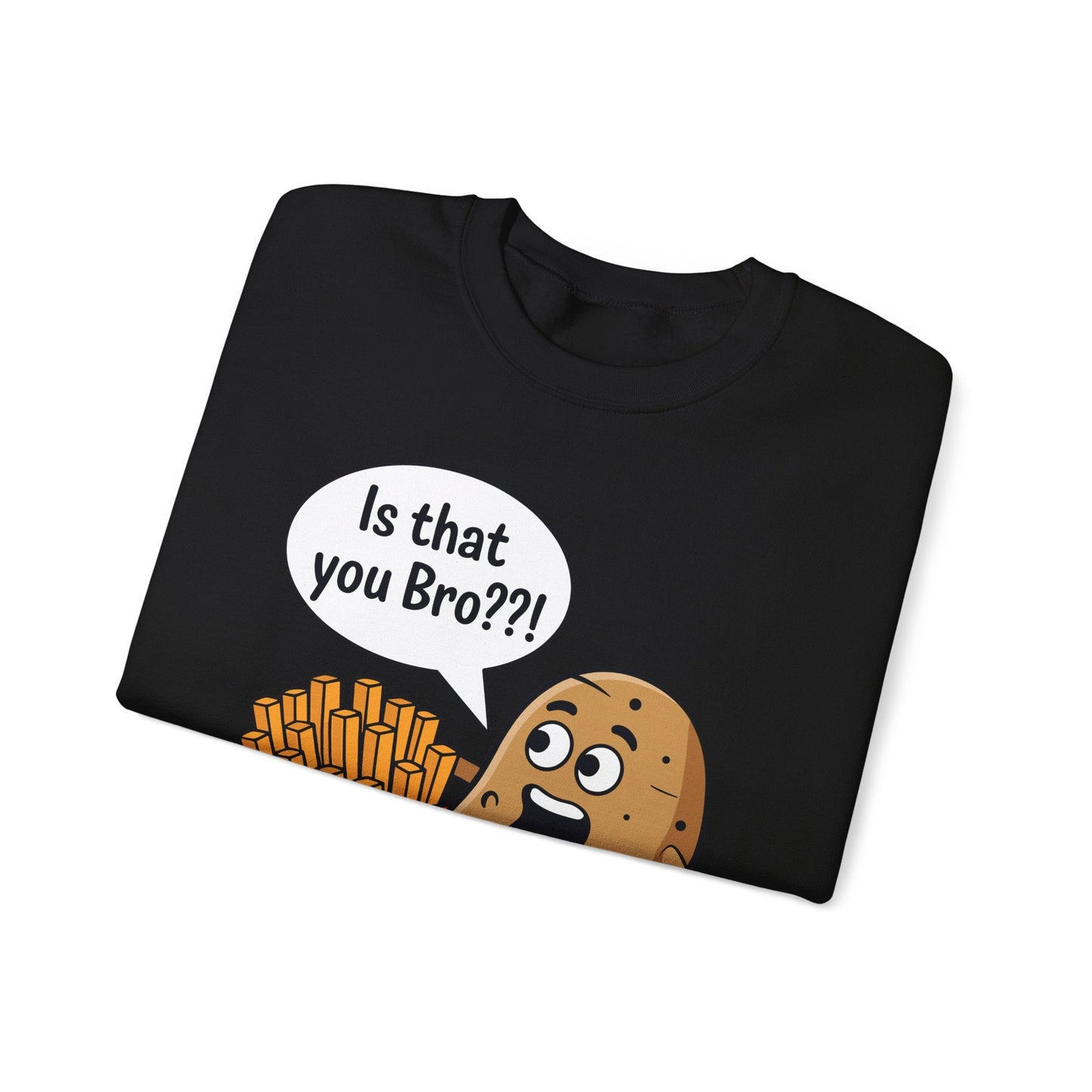 Funny French Fries Gifts Potato Is That You Bro? Sweatshirt For Food lover