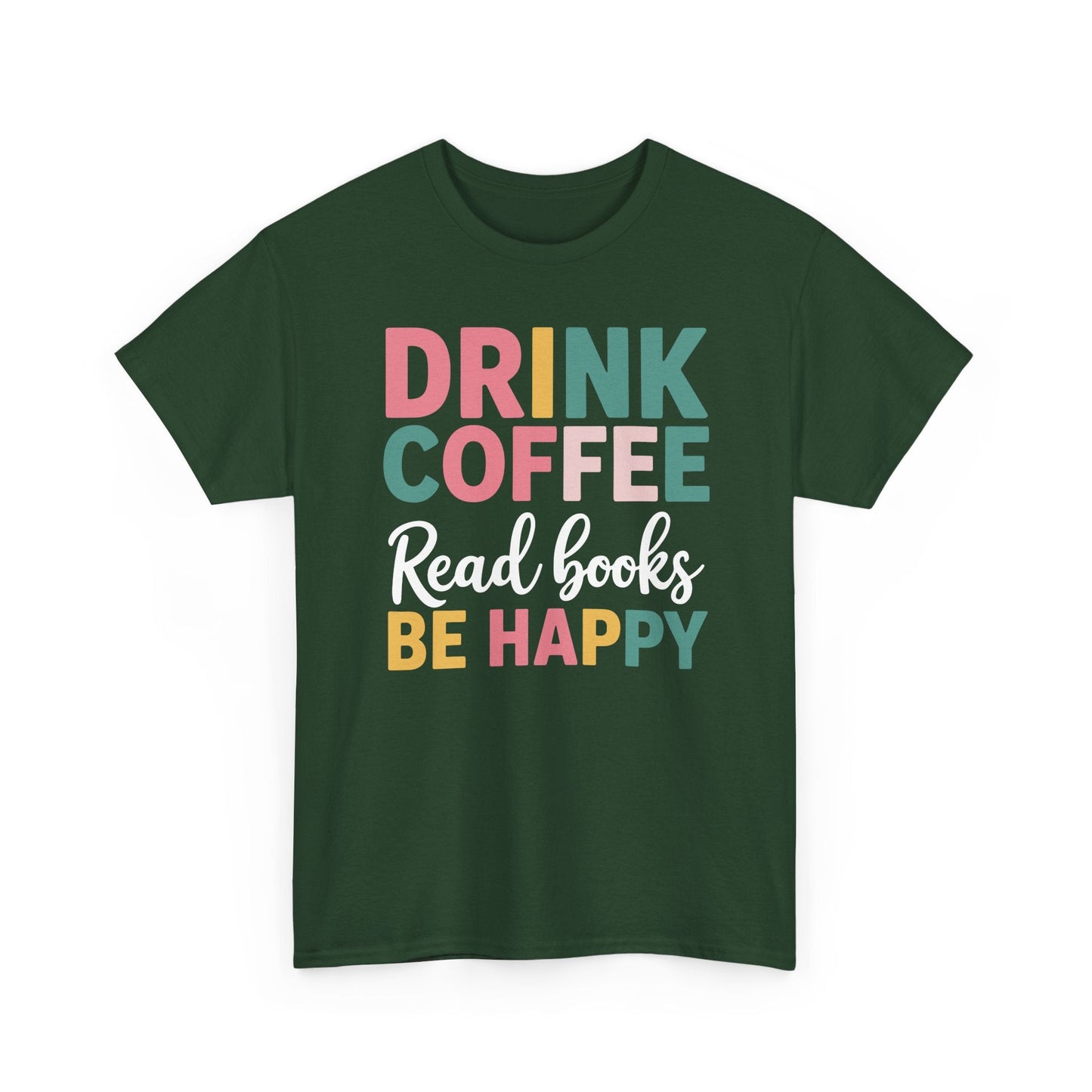 Drink Coffee Read Books Be Happy T-Shirt