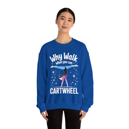 Why Walk When You can Cartwheel Gymnast Girls Gymnastics Sweatshirt