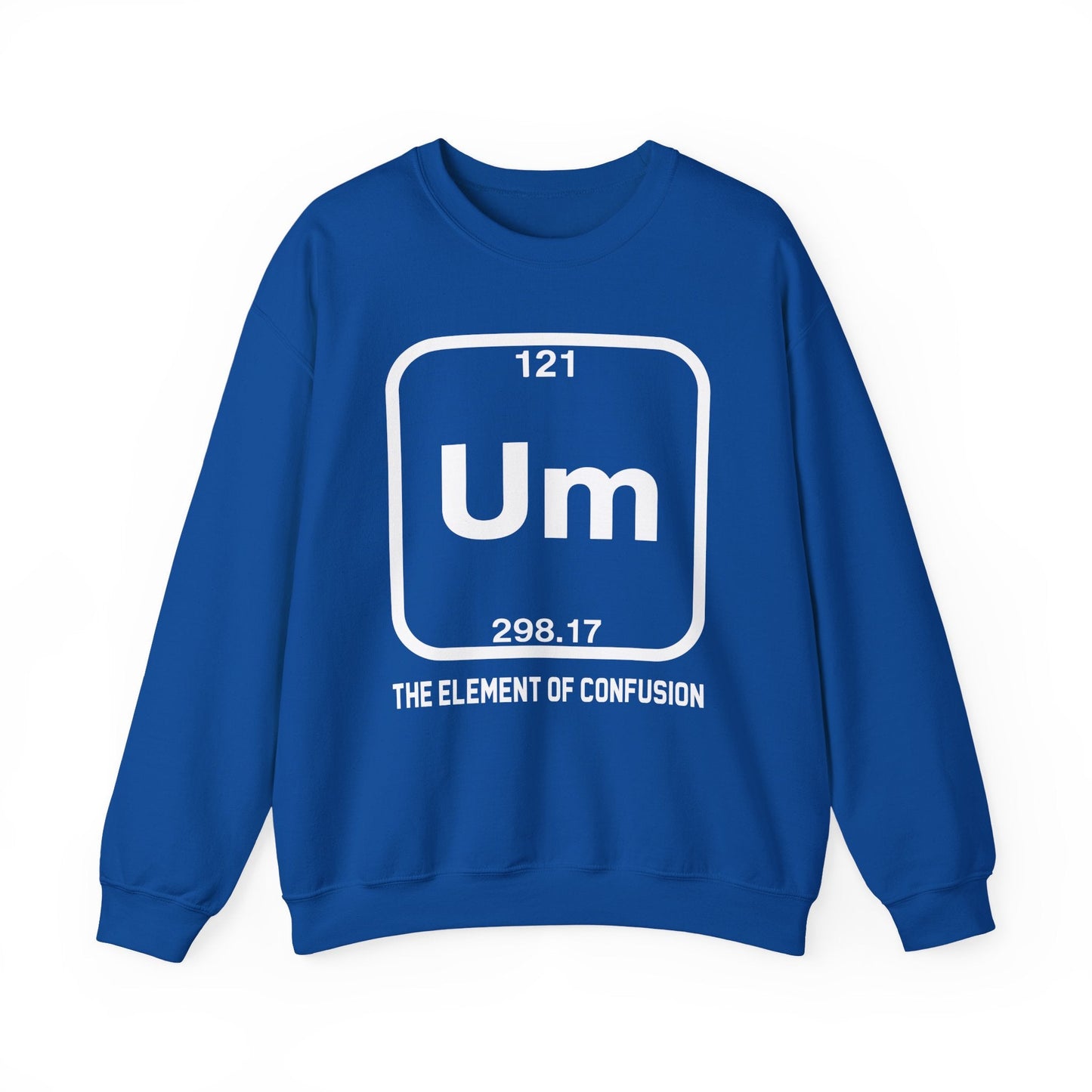 Um! Element Of Confusion Periodic Table Science Sweatshirt