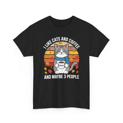 I Like Cats And Coffee And Maybe 3 People , Cats Lover T-Shirt