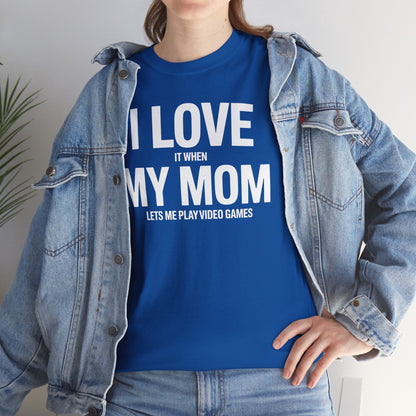 Funny I love my mom sarcastic video games gift Shirt