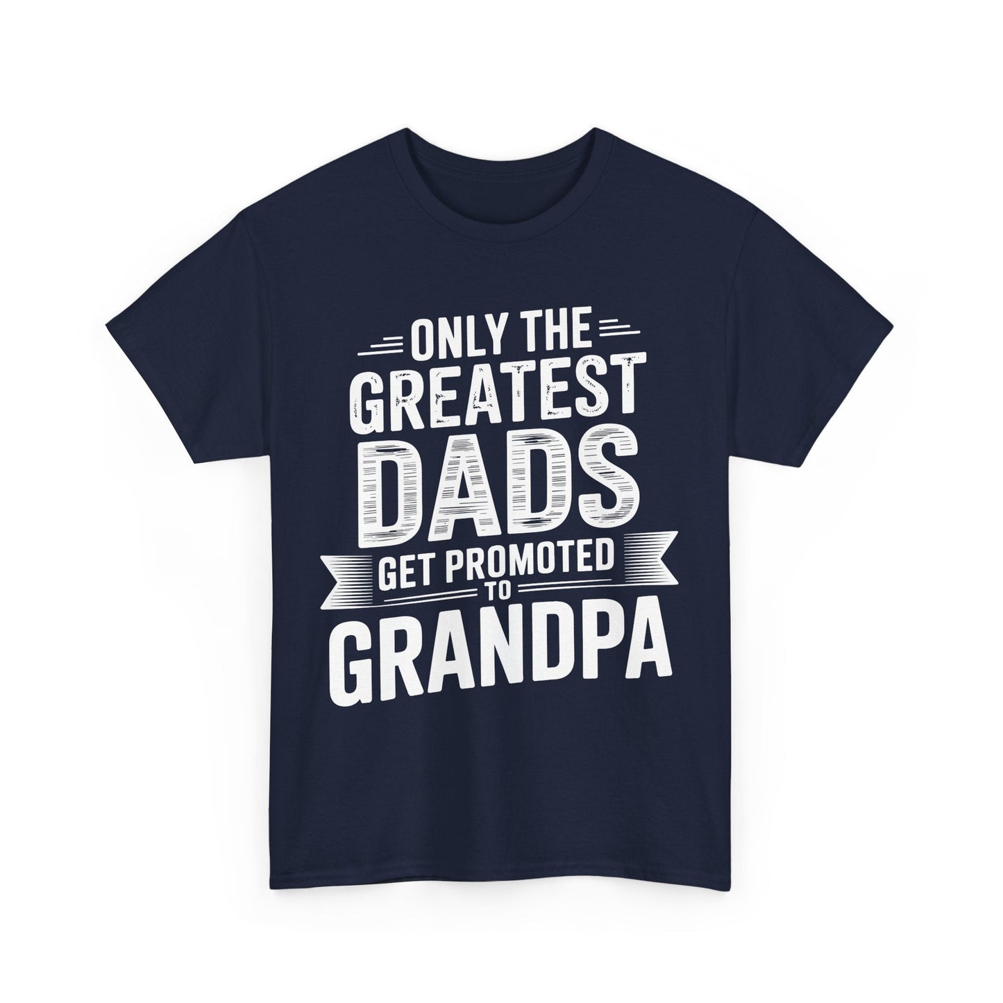 Only The Greatest Dads Get Promoted To Grandpa Shirt Men T-Shirt