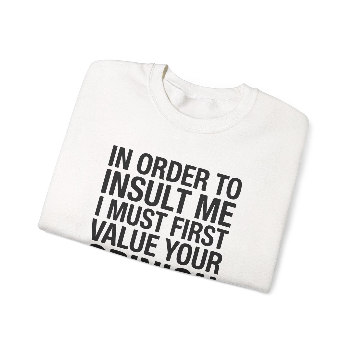 Funny In Order To Insult Me Joke Sarcastic Sweatshirt