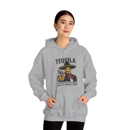 Tequila May Not Be The Answer But It's Worth A Shot Hoodie